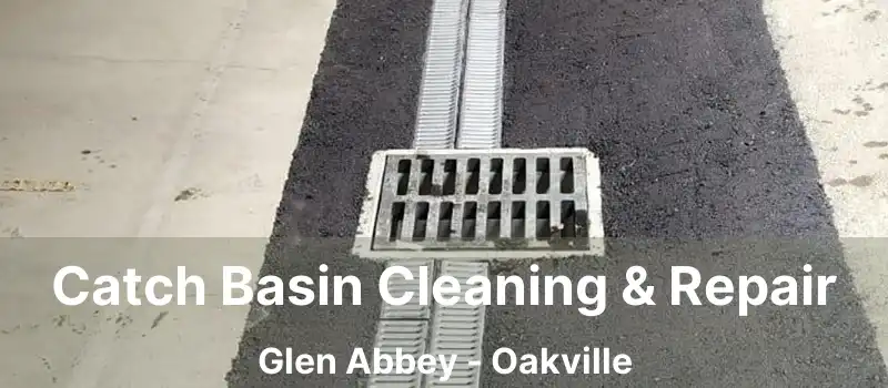  Catch Basin Cleaning & Repair Glen Abbey - Oakville