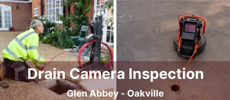  Drain Camera Inspection Glen Abbey - Oakville
