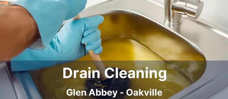 Drain Cleaning Glen Abbey - Oakville