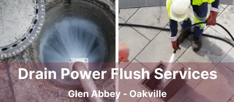  Drain Power Flush Services Glen Abbey - Oakville