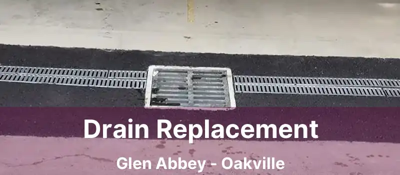  Drain Replacement Glen Abbey - Oakville