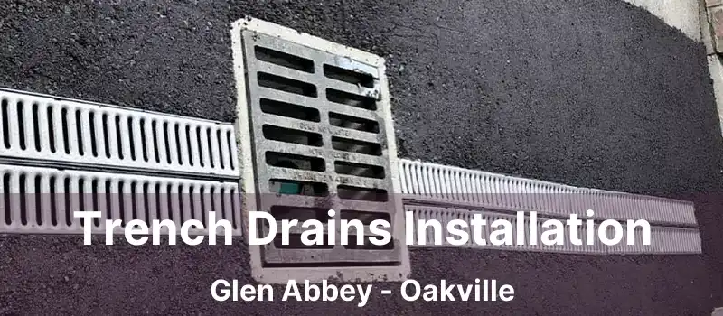  Trench Drains Installation Glen Abbey - Oakville