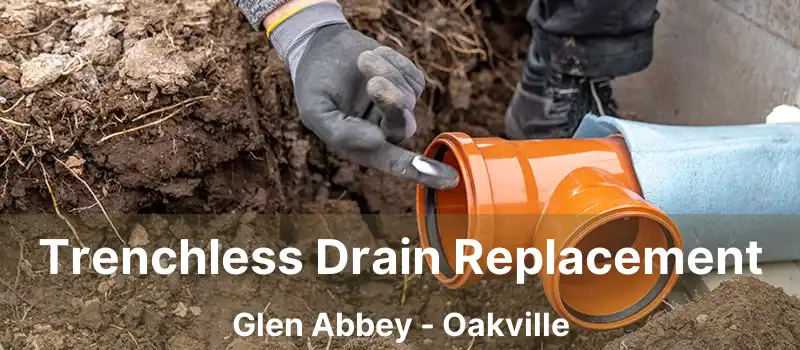 Trenchless Drain Replacement Glen Abbey - Oakville